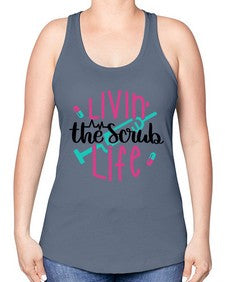Livin The Scrub Life Style Style 1067# - nurse -Racerback Tank