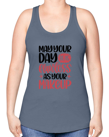 May Your Day Be As Flawless As Your Makeup Style 37# - beauty - fashion -Racerback Tank