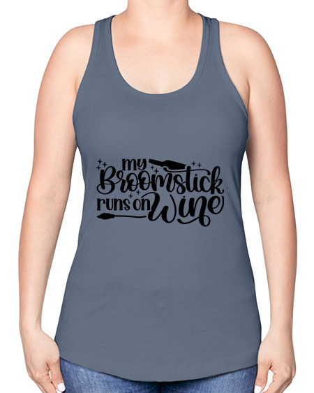 My Broomstick Runs On Wine Style 34# - beauty - fashion -Racerback Tank