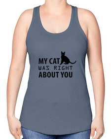My Cat Was Right Style 72# - cats -Racerback Tank