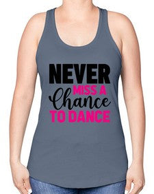 Never miss a chance to dance 168# - ballet -Racerback Tank