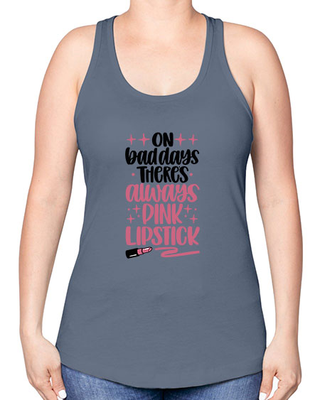 On Bad Days There∩s Always Pink Lipstick Style 33# - beauty - fashion -Racerback Tank
