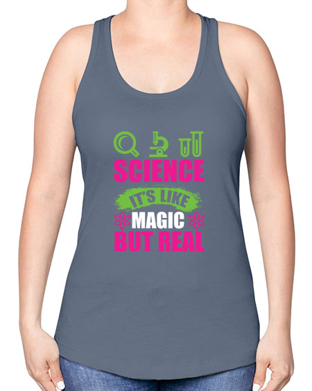 Science It s Like Magic But Real 86# - general science -Racerback Tank