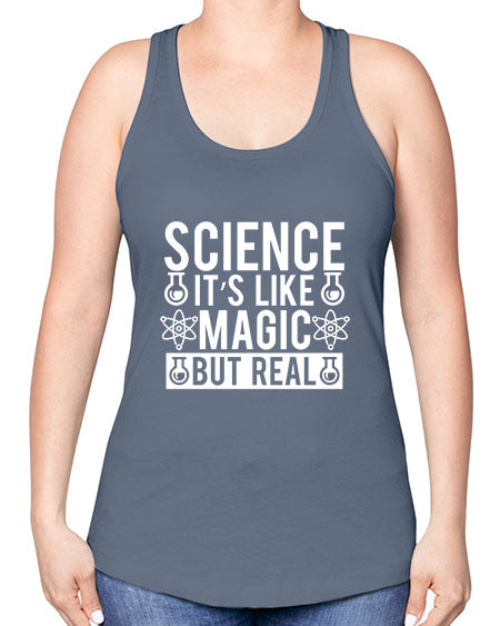 Science It s Like Magic But Real 88# - general science -Racerback Tank