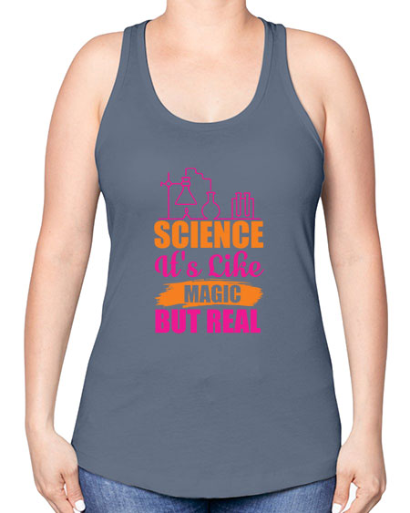 Science Its Like Magic But Real 79# - general science -Racerback Tank