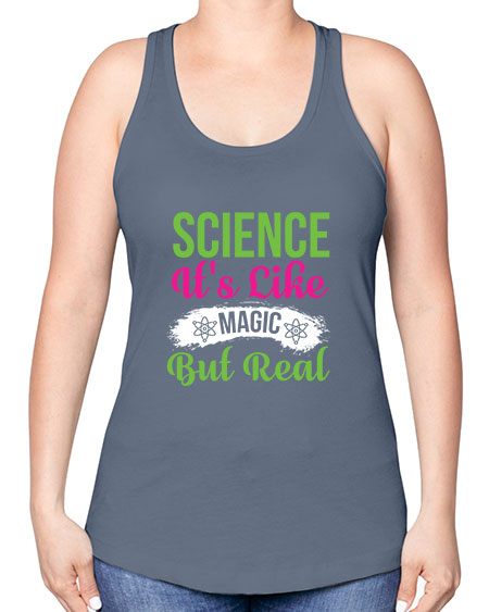 Science Its Like Magic But Real 80# - general science -Racerback Tank