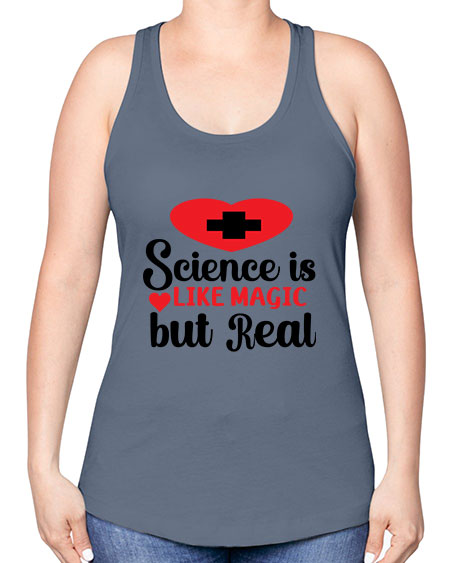 Science is Like Magic but Real 98# - general science -Racerback Tank