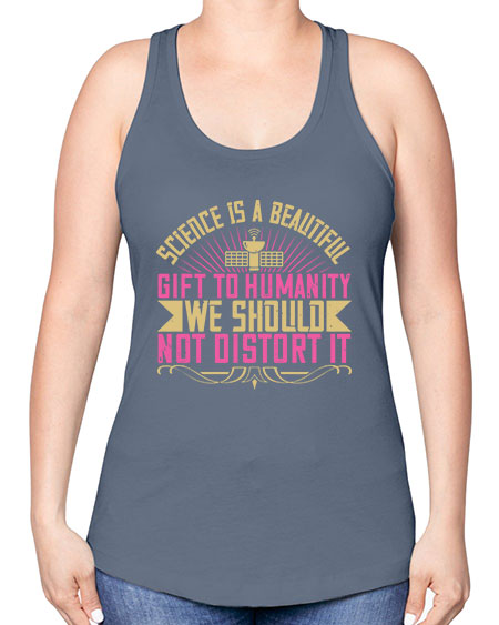 Science is a beautiful gift to humanity we should not distort it 320# - general science -Racerback Tank