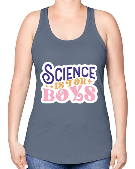 Science is for boys 104# - general science -Racerback Tank