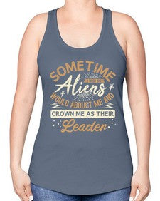 Sometime i wish the aliens would abduct me 38# - ufo -Racerback Tank