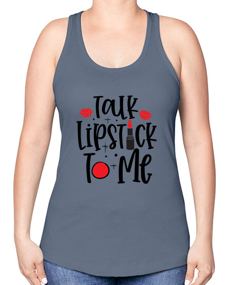 Talk Lipstick To Me Style 218# - beauty - fashion -Racerback Tank