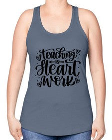 Teaching Is Heart Work Style 1480# - teacher -Racerback Tank