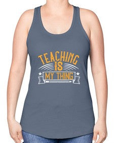 Teaching Is My Thing Style 1484# - teacher -Racerback Tank