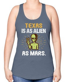 Texas is as alien as mars 39# - ufo -Racerback Tank