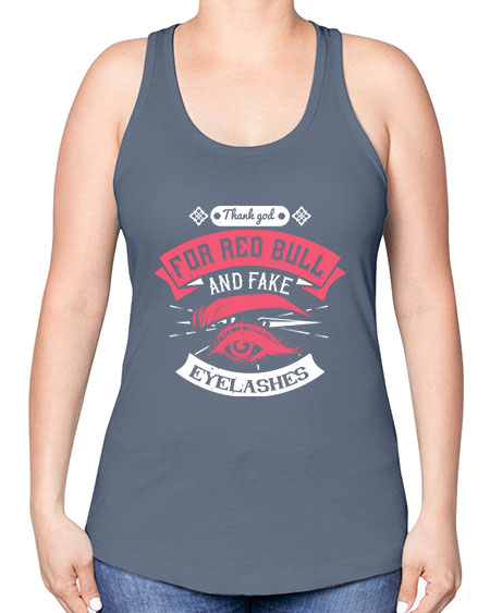 Thank god for Red Bull and fake eyelashes Style 185# - beauty - fashion -Racerback Tank