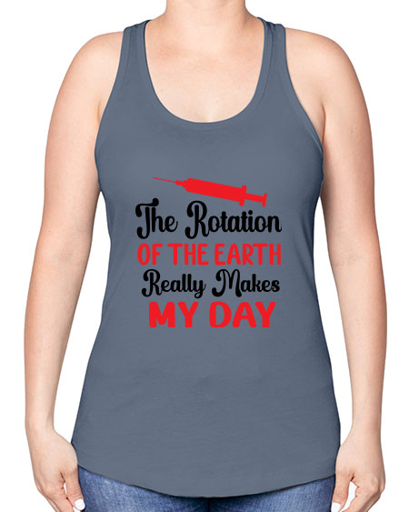 The Rotation of the Earth Really Makes my day 12# - nature -Racerback Tank