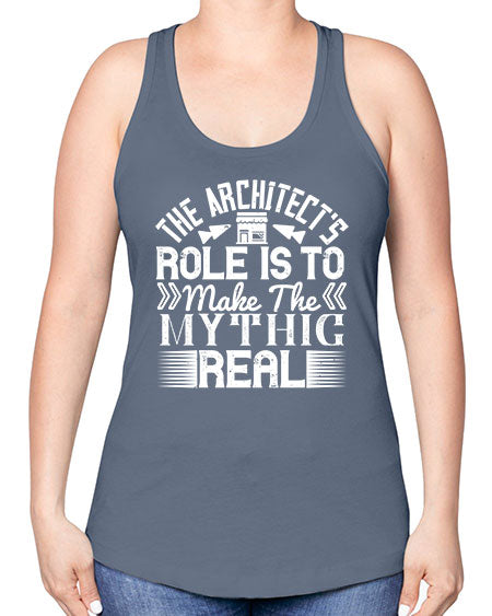 The architects role is to make the mythic real Style 409# - architect -Racerback Tank