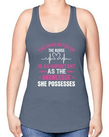 The character of the nurse is as important as the knowledge she possesses Style 1506# - nurse -Racerback Tank