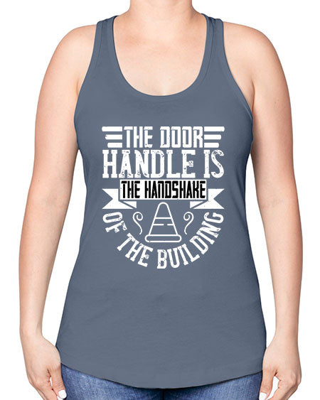 The door handle is the handshake of the building Style 420# - architect -Racerback Tank