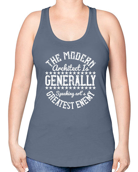 The modern architect is generally speaking arts greatest enemy Style 424# - architect -Racerback Tank
