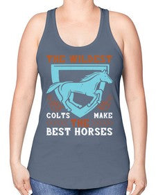 The wildest colts make the best horses Style 18# - horse -Racerback Tank