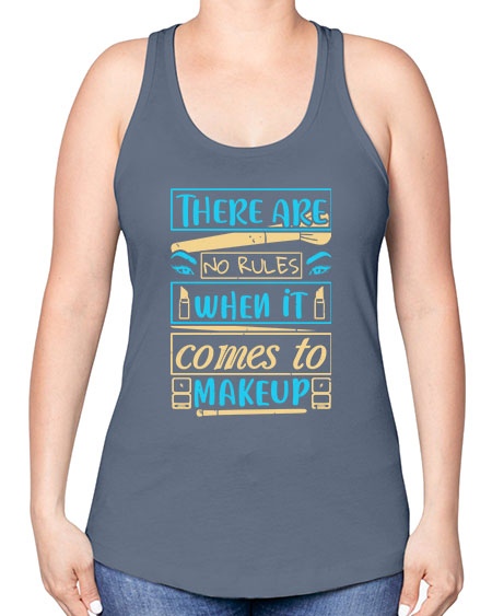 There are no rules when it comes to makeup Style 180# - beauty - fashion -Racerback Tank