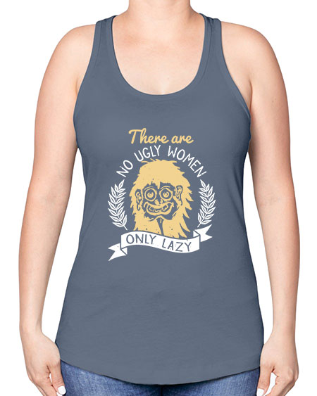 There are no ugly women only lazy Style 179# - beauty - fashion -Racerback Tank