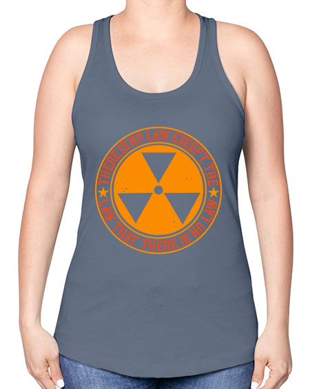 There is no law except the law that there is no law 304# - general science -Racerback Tank