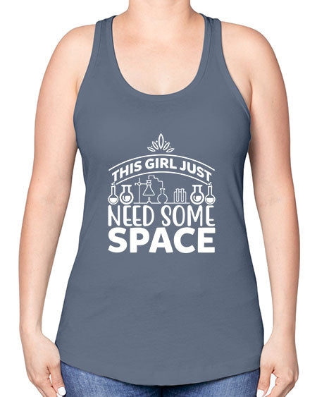 This Girl Just Need Some Space 1# - space -Racerback Tank