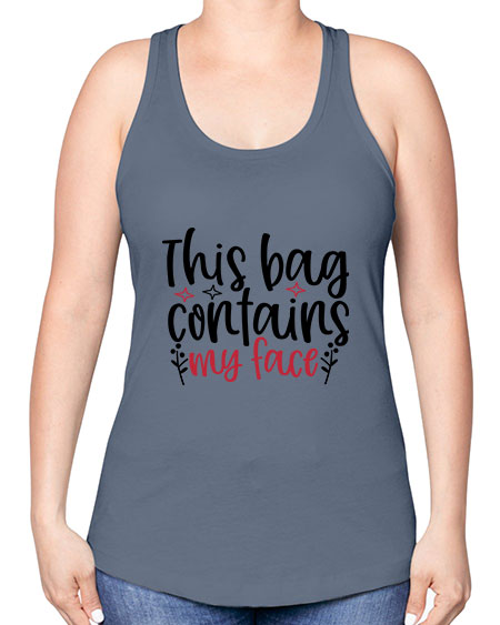 This bag contains my face Design Style 216# - beauty - fashion -Racerback Tank