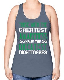 Those with the greatest awareness have the greatest nightmares Style 12# - Self awareness -Racerback Tank
