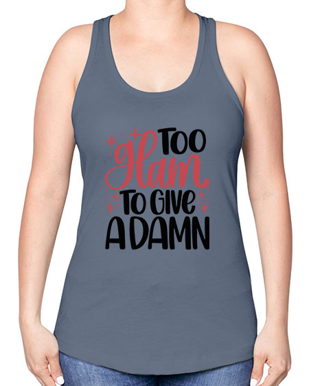 Too Glam To Give A Damn Style 9# - beauty - fashion -Racerback Tank
