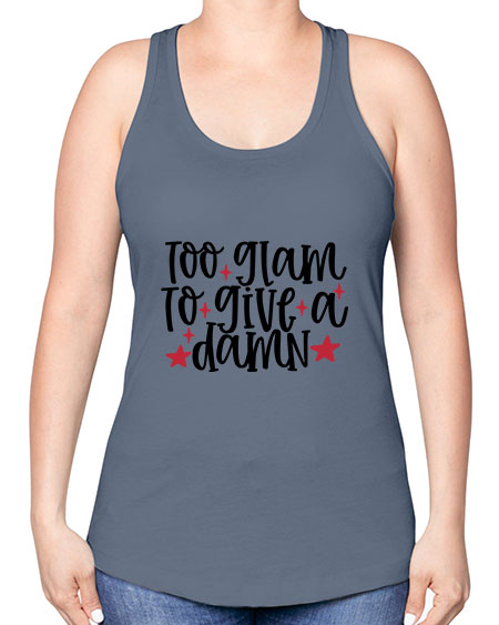 Too glam to give a damn design Style 215# - beauty - fashion -Racerback Tank