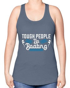 Tough people do Boating 44# - boats -Racerback Tank