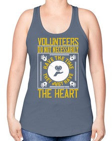 Volunteers do not necessarily have the time they just have the heart Style 13# - volunteer -Racerback Tank