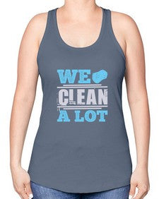 We clean a lot Style 466# - cleaner -Racerback Tank