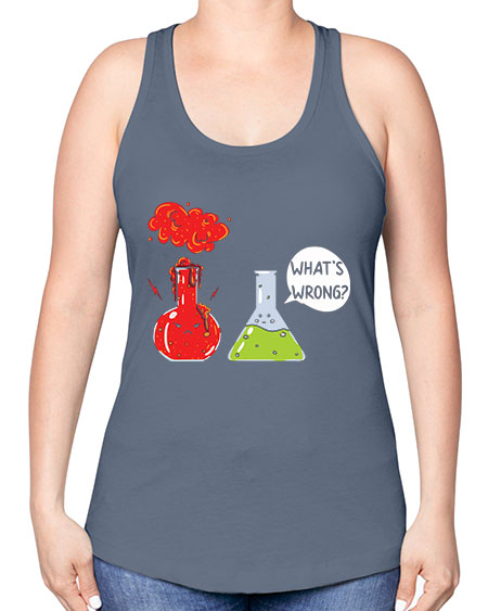 WhatsWrongScienceTshirt 11# - general science -Racerback Tank