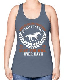 When you are on a great horse you have the best seat you will ever have Style 14# - horse -Racerback Tank