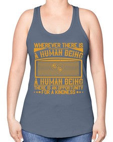 Wherever there is a human being there is an opportunity for a kindness Style 7# - volunteer -Racerback Tank