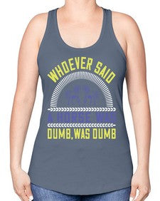 Whoever said a horse was dumb was dumb Style 13# - horse -Racerback Tank