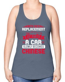 With each replacement of parts a car slowly becomes Chinese 91# - car -Racerback Tank