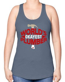 Worlds okayest plumber 1664# - plumber -Racerback Tank