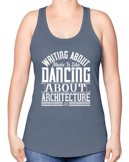 Writing about music is like dancing about architecture Style 480# - architect -Racerback Tank