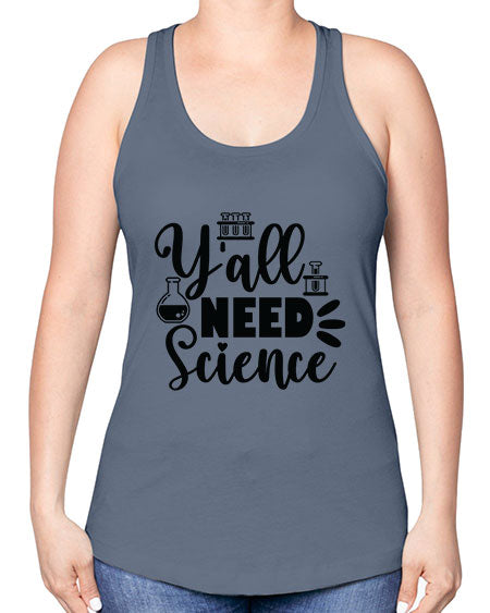 Yall Need Science 10# - general science -Racerback Tank