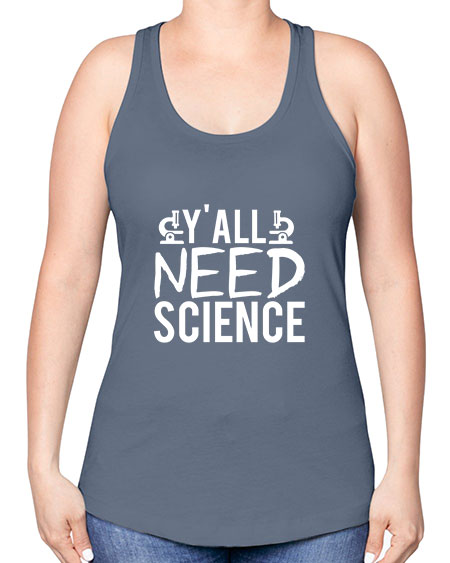 Yall Need Science 7# - general science -Racerback Tank