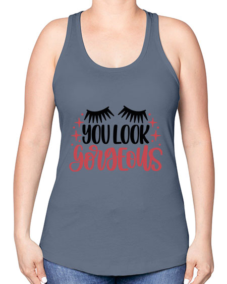 You Look Gorgeous Style 3# - beauty - fashion -Racerback Tank