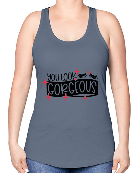 You Look Gorgeous Style 4# - beauty - fashion -Racerback Tank