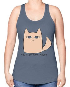 Youll be Fine Maybe - cats -Racerback Tank