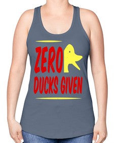 Zero ducks given Style 5# - ducks -Racerback Tank