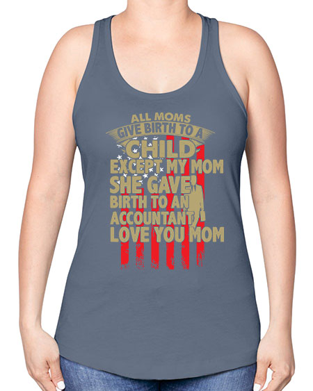 all moms give birth to a child accountant 572# - accountant -Racerback Tank